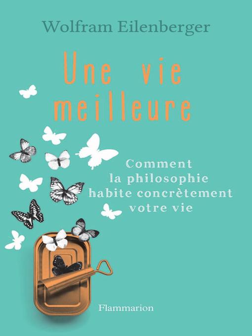 Title details for Une vie meilleure by Wolfram Eilenberger - Wait list